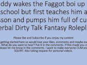 Preview 4 of Daddy Wakes his boi up and teaches the faggot a lesson Dirty Talk Verbal