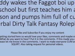 Daddy Wakes his Boi up and Teaches the Faggot a Lesson Dirty Talk Verbal