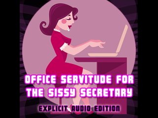 Office Servitude for the_Sissy Secretary Explicit AudioEdition