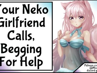 YourNeko Girlfriend Calls,Begging For Help