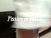 Preview 1 of Pissing on her pussy while she masturbates (Golden Shower)
