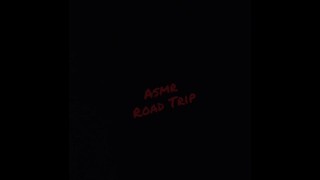#ASMR Road Trip