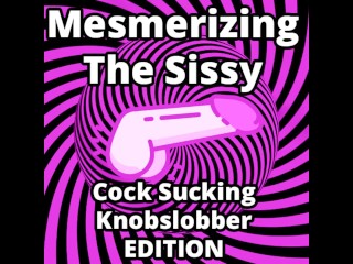 Betoverende the Sissy Pikzuigende Knobslobber Editie