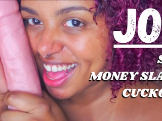 JOI SPH MONEY SLAVE - HOT WIFE FOR CUCOLKD