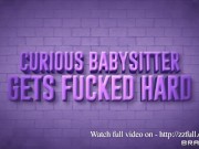 Preview 5 of Curious Babysitter Gets Fucked Hard / Brazzers