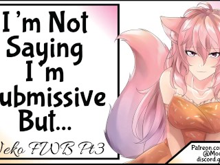 I'm not saying i'm Submissive But...