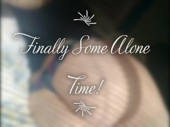 Finally Some Alone Time! (JOI)