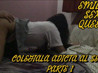 Colegiala Adicta Al Sexo (parte 1) Emily Sex Queen