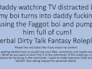 Preview 5 of Daddy Watching TV turns into a hot fuck session with his faggot sissy boi. Verbal Dirty Talk Raw