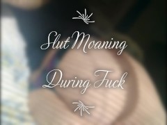 Slut Moaning During Fuck
