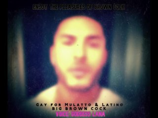 Gay for Mulatto and Latino Big Brown Cock