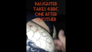 Step daughter takes 4 BBC one after another,,, DADDY'S POV.....