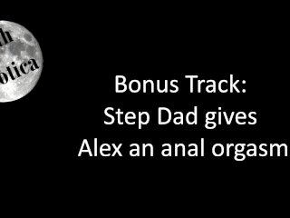 Bonus Track: Step Dad gives Alex an anal orgasm onlyfans or ismyguy /zetheroticaasmr