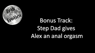 Bonus Track: Beau-père donne à Alex un orgasme anal onlyfans ou ismyguy / zetheroticaasmr
