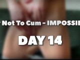 Ultimate Try Not To Cum - Impossible - DAY 14