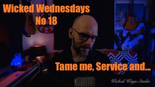 Wicked Wednesdays no 18 BDSM 101 Pt 5 Tame me, Servizio e Schiavo Sottomessi