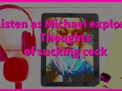 Listen as I convince Michael to Suck his first cock