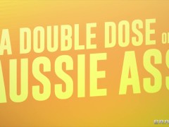 A Double Dose Of Aussie Ass / Brazzers