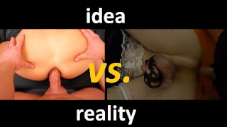 My Idea Vs Reality Anal Sex