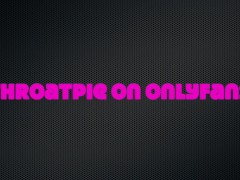 Sloppy Whore Deepthroats Cock and Lets me Cum Balls Deep in her Throat on Camera