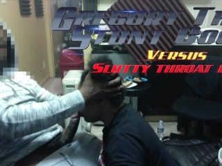 Gregory The stuntcock versus Slutty throatbaby round one