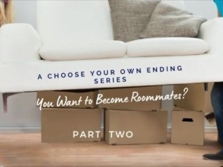 You want to be Roommates? Part 2 by Eve's Garden [series][storytelling][friends to Lovers]