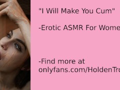 I Will Make You Cum -- Erotic ASMR For Women
