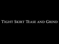 Tight Skirt Tease and Grind - Screenshot 15 of 16 - Film