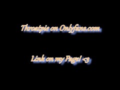 I Deepthroat my Boyfriend for the First Time and he Cums Down my Throat