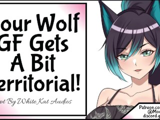 Your Wolf GF Gets a Bit Territorial!