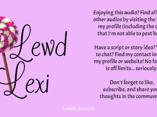 lewd lexi, audio only, romantic sex, erotic audio for men