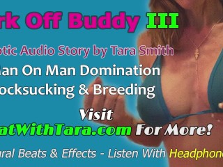 Jerk off Buddy III your the Bitch now Erotic Audio Story Mesmerizing by Tara Smith Male Domination