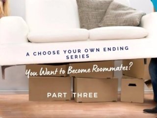 You Want to Be Roommates? Part 3 by Eve'sGarden [series][storytelling][friends_to Lovers]
