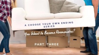 You Want to Be Roommates? Part 3 by Eve's Garden [series][storytelling][friends to lovers]