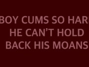 Preview 6 of BOY CUMS SO HARD HE CAN’T HOLD BACK HIS MOANS