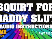 Preview 2 of Squirt for Daddy - Dom Instructions for Sub Sluts