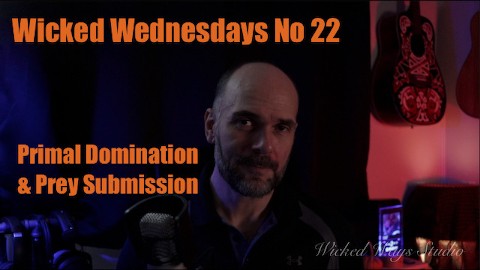 Wicked Wednesdays 22 "Domination and Prey Submission