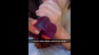 Daddy cums in my mouth // SNAPCHAT