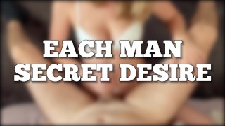 Each man secret desire