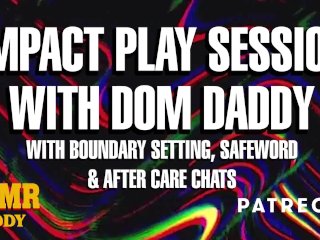 Impact Play_Session with Daddy (with Boundary Setting,Safe Words & After_Care)