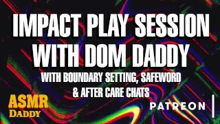 Impact Play Session with Daddy (with Boundary Setting, Safe Words & After Care)