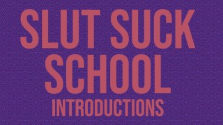 Slut Suck School - Introductions