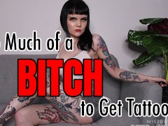 Too Much of a Bitch to Get Tattooed