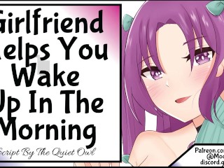 Girlfriend Helps you Wake up in the Morning