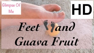 Feet and Guava fruit (feet fetish)👣 - GlimpseOfMe