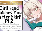 Preview 5 of Preview Girlfriend Catches You In Her Skirt! Pt 2