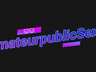 public, real public sex, exclusive, hardcore