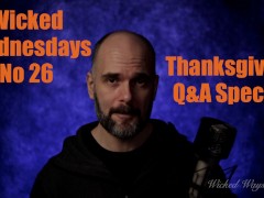 Wicked Wednesdays No 26 “Thanksgiving Q&A Special”