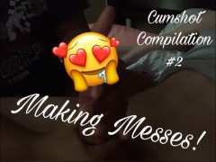 Making Messes! Cumshot Compilation #2