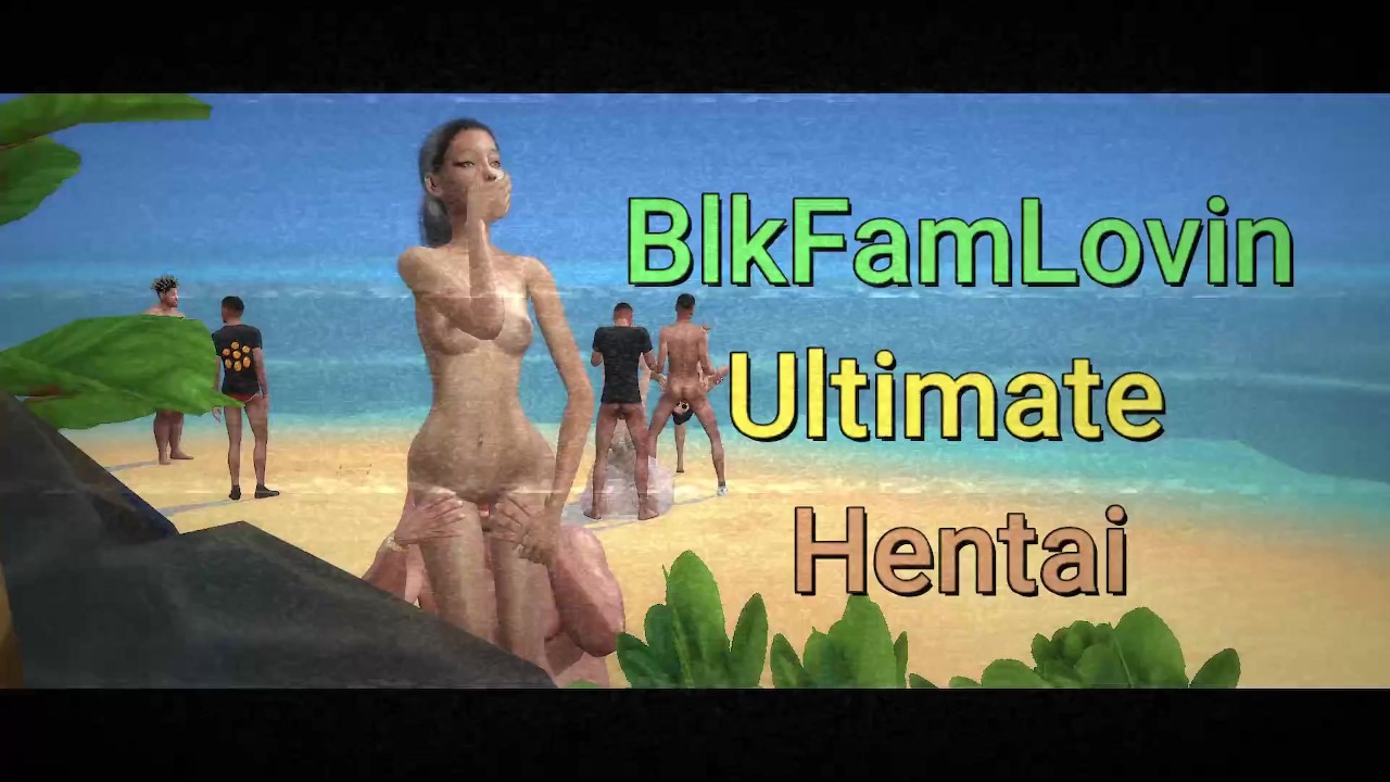 Blkfamlovin Ultimate Hentai - Pornhub.com